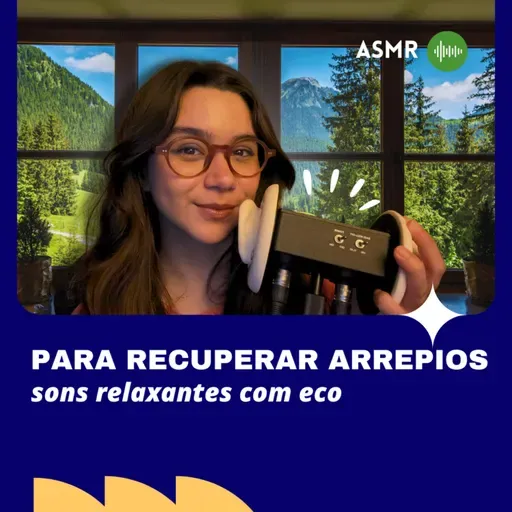 ASMR para RECUPERAR todos os ARREPIOS (sons com muito eco!)