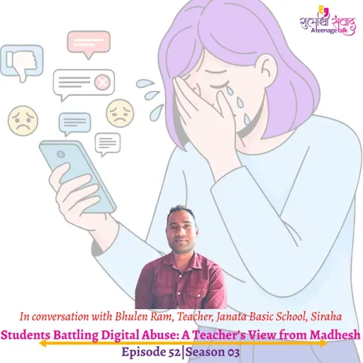 Episode 52, Season 03, Students Battling Digital Abuse: A Teacher’s View from Madhesh, Podcast Gulabi Sambad