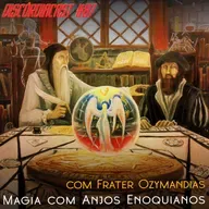 Magia com Anjos Enochianos, com Frater Ozymandias