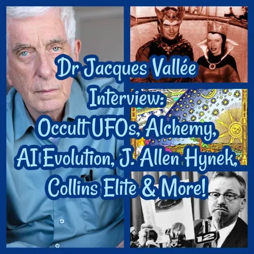 Dr Jacques Vallée Interview: Occult UFOs, Alchemy, AI Evolution, J. Allen Hynek, Collins Elite & More!