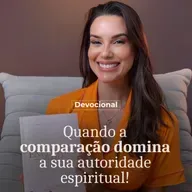 QUANDO A COMPARAÇÃO CONTAMINA A SUA AUTORIDADE ESPIRITUAL.