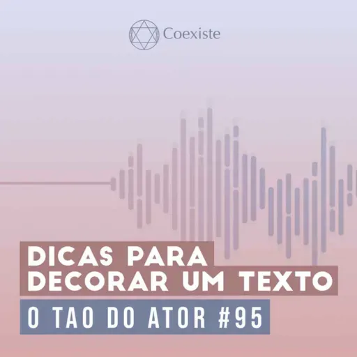 Dicas para decorar um texto - O Tao do Ator #95