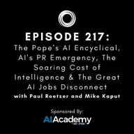 #217: The Pope's AI Encyclical, AI's PR Emergency, The Soaring Cost of Intelligence & The Great AI Jobs Disconnect
