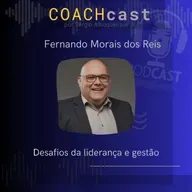 ANO VI - 299 | Desafios da liderança e da gestão - Fernando Morais dos Reis