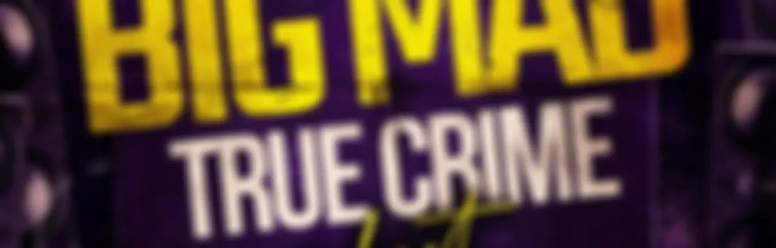Big Mad True Crime