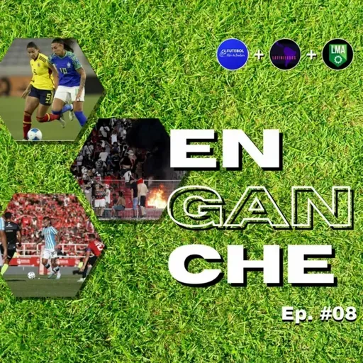 🎙️Enganche Ep. 8: Recopa | Libertadores | Violência no futebol e mais