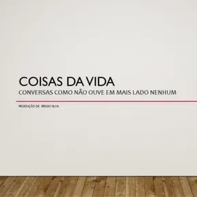 Coisas da Vida - Podcast