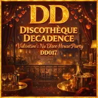 Valentine’s Nu Disco House Party - Discothèque Decadence DD017