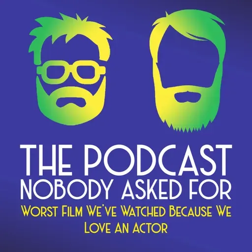 Worst Films We've Watched Because We Love An Actor