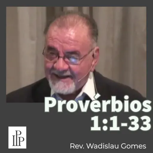 Provérbios 1:1-33 - Rev. Wadislau Gomes
