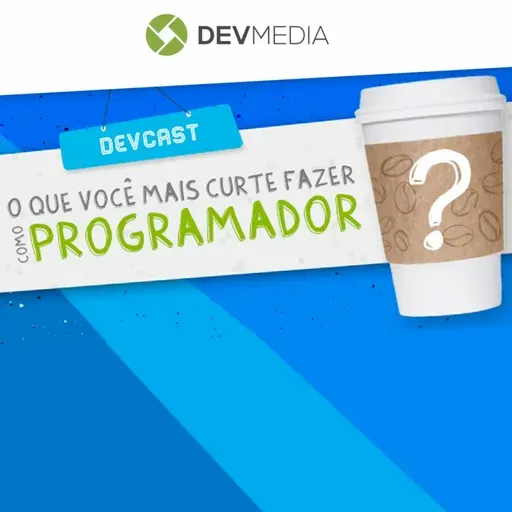 EP67 - O que você mais curte fazer como programador?