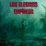 LOS ELEGIDOS EMPIREOS   Episodio 4: El Apocalipsis Empireo