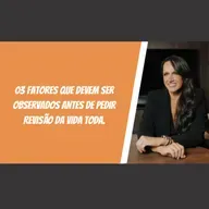 03 fatores que devem ser observados antes de pedir revisão da vida toda.