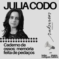 Caderno de ossos:  memória feita de pedaços - com Julia Codo