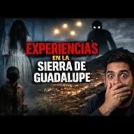 Experiencias paranormales de la Sierra de Guadalupe (Historias Reales)