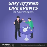 403. Why Attend Live Events for Your Podcast?