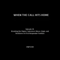 Breaking the Stigma: Substance Abuse, Hope, and Resilience in First Responder Families