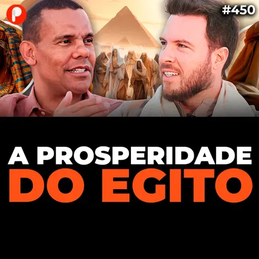 PrimoCast 450 | LIÇÕES DE RIQUEZA E PROSPERIDADE DO EGITO ANTIGO (Com Rodrigo Silva)