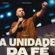 A unidade da fé - Matheus Schmitt ®️
