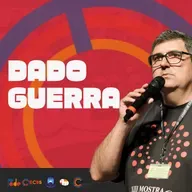Ep. 95 - Dado Guerra