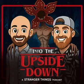 Into The Upside Down: A Stranger Things Podcast
