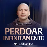 Perdoar infinitamente | (Mateus 18, 21-19, 1) #2437