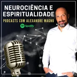 Alexandre Magno - Neurociência e Espiritualidade.