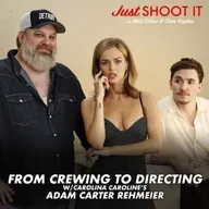 From Crewing to Directing w/Carolina Caroline's Adam Carter Rehmeier - Just Shoot It 530