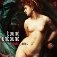 Bound/Unbound by Malin James