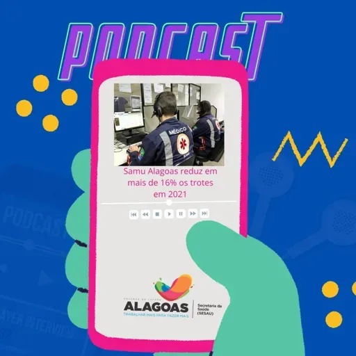 Samu Alagoas reduz em mais de 16% os trotes em 2021