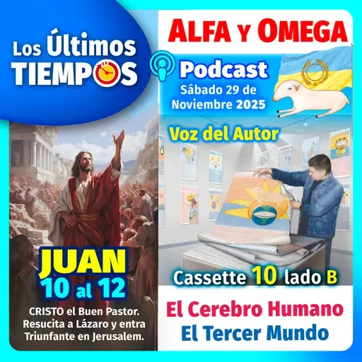 Juan 10 al 12. Voz del Autor Alfa y Omega, Cassette 10 Lado B. El Cerebro Humano. El Tercer Mundo.