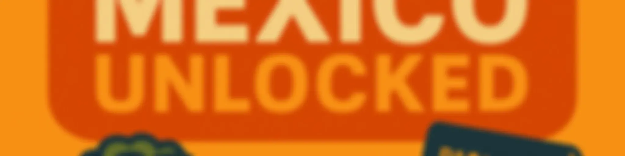 Mexico Unlocked