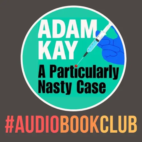 'A Particularly Nasty Case' - by  Adam Kay