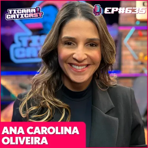 EP 635 - ANA CAROLINA OLIVEIRA