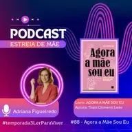#88 - Agora A Mãe Sou Eu