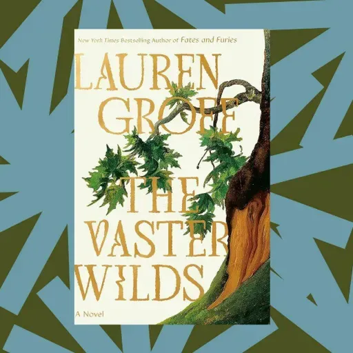Lauren Groff talks captivity narratives, climate change and 'The Vaster Wilds'