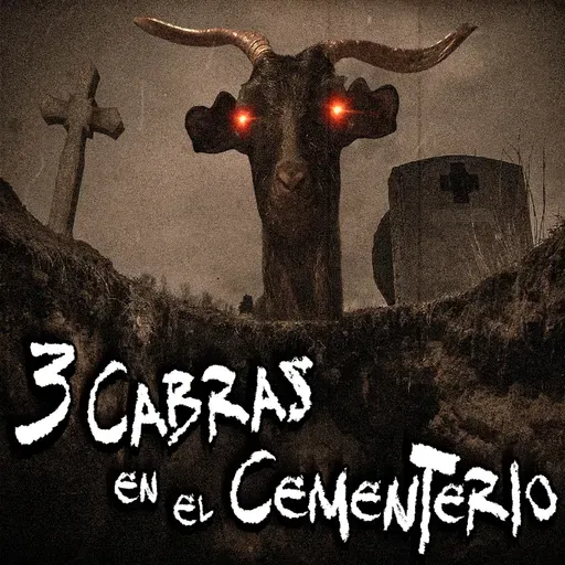 RELATOS DE TERROR EN CEMENTERIOS: 3 Cabras en el Cementerio