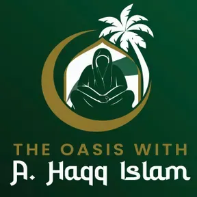 The Oasis with A.Haqq Islam