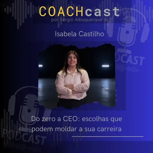 ANO V #240 | Do zero a CEO: escolhas que podem moldar a sua carreira - Isabela Castilho - CEO