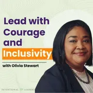 Lead with Courage and Inclusivity with Olivia Stewart