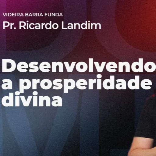 DESENVOLVENDO A PROSPERIDADE DIVINA I RICARDO LANDIM I RADICAIS LIVRES
