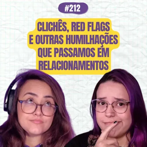 #212 COMOEUVIM POCKET: Clichês, red flags e outras humilhações que passamos em relacionamentos