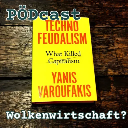Technofeudalismus - PÖDcast Ep. 15