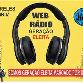 WEB RADIO GERAÇÃO ELEITA R.M