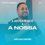 A Justiça de Deus X a Nossa - João Paulo Martins