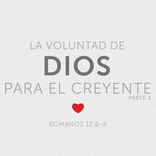 La Voluntad de Dios para el Creyente (Parte 3)