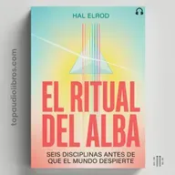 La Hora que Decide Quién Eres (Antes de que el Mundo Despierte): El Ritual del Alba | Audiolibro
