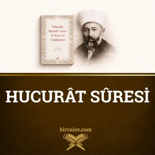 Hucurât Sûresi | Elmalılı Tefsiri | 15.Bölüm