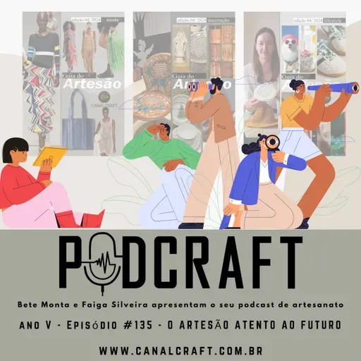 PodCraft: #135 - O Artesão Atento ao Futuro - com Bete Monta e Faiga Silveira
