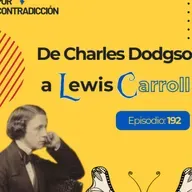 EP 192 | De Charles Dodgson a Lewis Carroll | Matemáticas y Maravillas